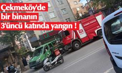 Çekmeköy'de bir binanın 3'üncü katında yangın !