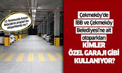Çekmeköy’de İBB ve Çekmeköy Belediyesi’ne ait otoparkları kimler özel garajı gibi kullanıyor?