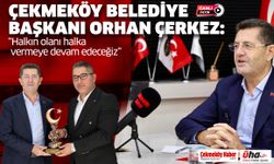 Çekmeköy Belediye Başkanı Orhan Çerkez: “Halkın olanı halka vermeye devam edeceğiz”
