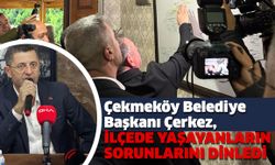 Çekmeköy Belediye Başkanı Orhan Çerkez İlçe Sorunlarını Ele Aldı