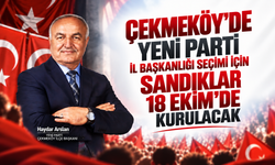 Çekmeköy’de Yeni Parti İl Başkanlığı Seçimi İçin Sandıklar 18 Ekim’de Kurulacak