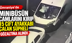 Ümraniye’de minibüsün camlarını kırıp, 15 çift ayakkabı çalan şüpheli gözaltına alındı