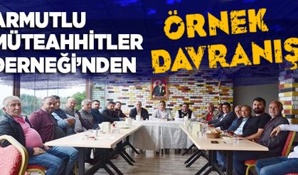 Armutlu Müteahhitler Derneği'nden örnek davranış