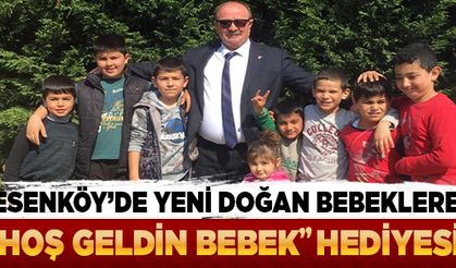 Esenköy’de yeni doğan bebeklere 'Hoş geldin' hediyesi