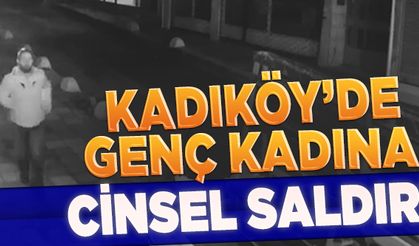 Kadıköy'de genç kadına cinsel saldırı güvenlik kamerasında