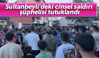 Sultanbeyli'deki cinsel saldırı şüphelisi tutuklandı