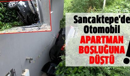 Sancaktepe'de otomobil apartman boşluğuna düştü