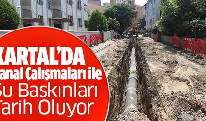 Kartal’da Kanal Çalışmaları ile Su Baskınları Tarih Oluyor