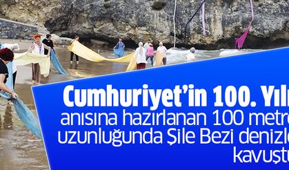 Cumhuriyet’in 100. Yılı anısına hazırlanan 100 metre uzunluğunda Şile Bezi denizle kavuştu