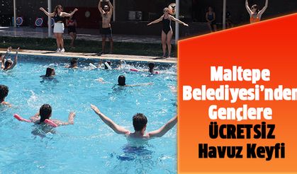 Maltepe Belediyesi’nden gençlere ücretsiz havuz keyfi