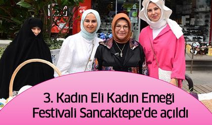 3. Kadın Eli Kadın Emeği Festivali Sancaktepe’de açıldı