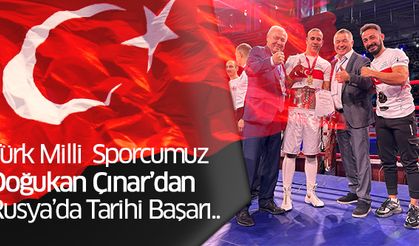 Türk Milli Sporcudan Rusya’da Tarihi Başarı..