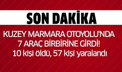 Kuzey Marmara Otoyolu'nda 7 araç birbirine girdi! 10 kişi öldü, 57 kişi yaralandı