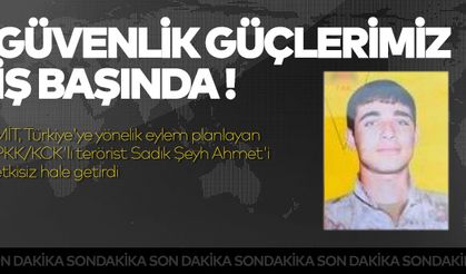MİT, Türkiye'ye yönelik eylem planlayan PKK/KCK'lı terörist Sadık Şeyh Ahmet'i etkisiz hale getirdi