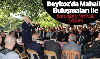 Beykoz'da mahalle buluşmaları ile sorunlara yerinde çözüm..