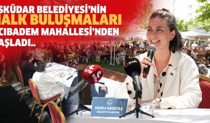 Üsküdar Belediyesi’nin Halk Buluşmaları Acıbadem Mahallesi’nden başladı..