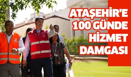 ATAŞEHİR'E 100 GÜNDE HİZMET DAMGASI