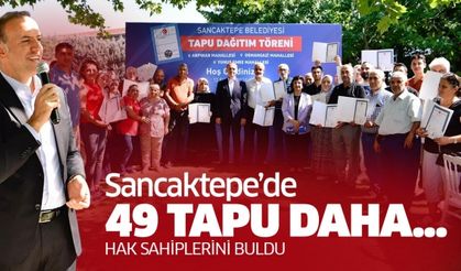 Sancaktepe'de 49 hak sahibi daha tapularına kavuştu..