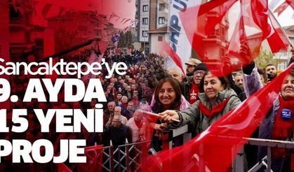 SANCAKTEPE’YE 9. AYDA 15 YENİ PROJE