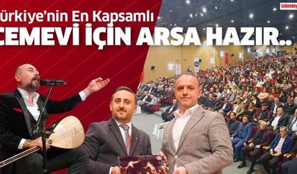 Türkiye’nin en kapsamlı Cemevi için arsa hazır..
