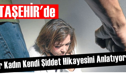Her kadın kendi 'şiddet hikâyesi'ni anlatıyor