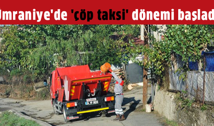 Ümraniye'de 'çöp taksi' dönemi başladı