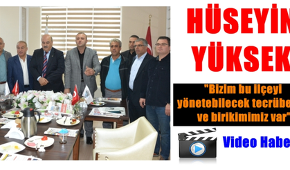 Hüseyin Yüksek 'Yönetebilecek tecrübe ve birikim bizde var'