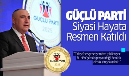 Güçlü Parti Siyasi Hayata Resmen Katıldı