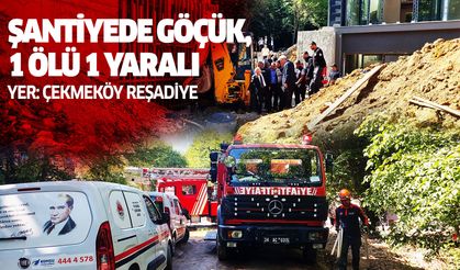 Çekmeköy Reşadiye'de Bir Şantiye'de Göçük; 1 ölü 1 yaralı !
