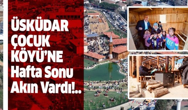 Üsküdar Çocuk Köyü’ne hafta sonu akın vardı!..