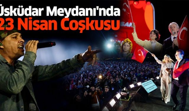 Üsküdar Meydanı'nda 23 Nisan coşkusu