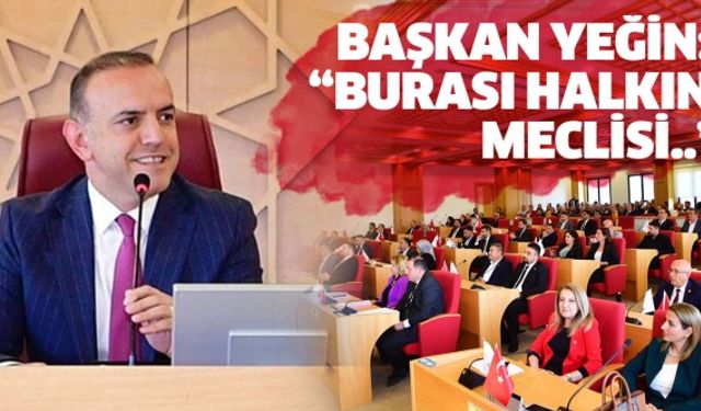 Sancaktepe Belediye Başkanı Yeğin; “Burası halkın meclisi..”
