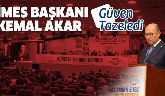 İMES BAŞKANI KEMAL AKAR GÜVEN TAZELEDİ