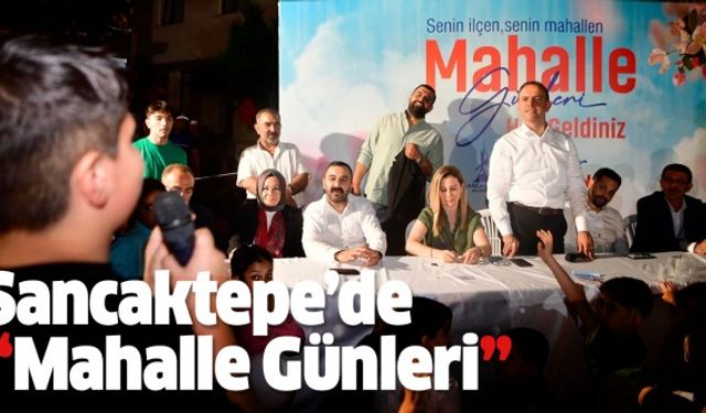 Sancaktepe’de ‘Mahalle Günleri’ Sarıgazi’den başladı…