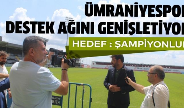 Şampiyonluk hedefindeki Ümraniyespor destek ağını genişletiyor..