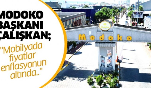 MODOKO Başkanı Çalışkan; "Mobilyada fiyatlar enflasyonun altında.."