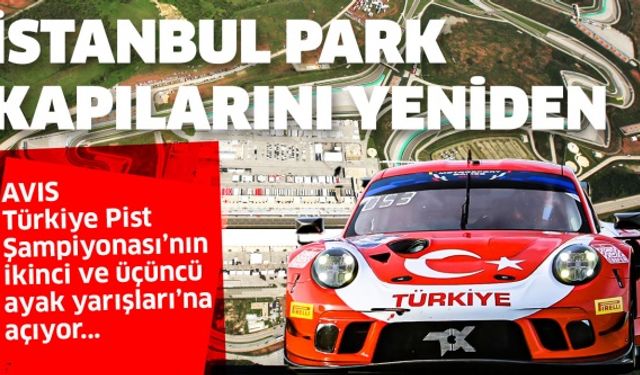 İstanbul Park Kapılarını Yeniden Türk Sporuna Açıyor