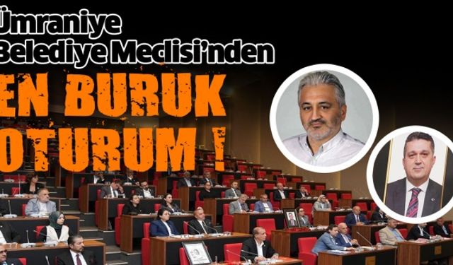Ümraniye Belediye Meclisi’nden en buruk oturum!