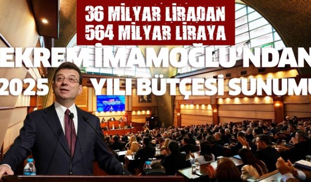Ekrem İmamoğlu'ndan 2025 Yılı Bütçesi Sunumu