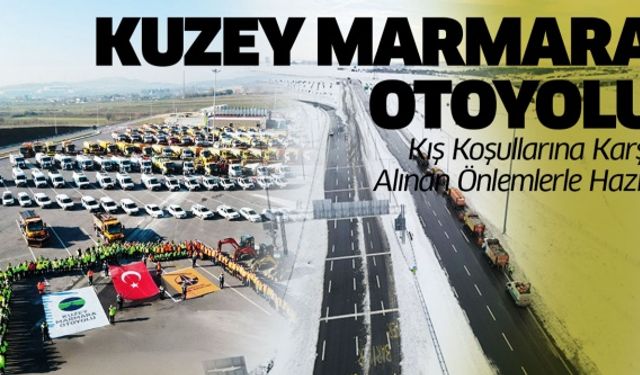 Kuzey Marmara Otoyolu, Kış Koşullarına Karşı Alınan Önlemlerle Hazır