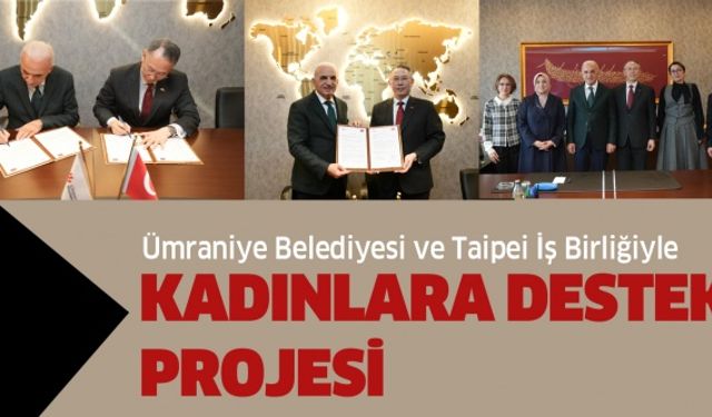 Ümraniye Belediyesi ve Taipei İş Birliğiyle Kadınlara Destek Projesi