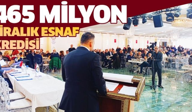 465 Milyon Liralık Esnaf Kredisi