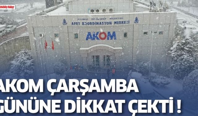Akom Çarşamba Gününe Dikkat Çekti !