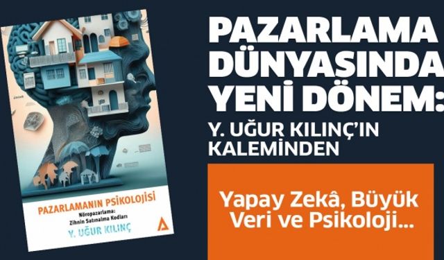Yazar Uğur Kılınç; Pazarlamanın Psikolojisi Adlı Kitabı ilgi görmeye başladı.
