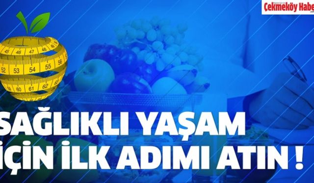 Sağlıklı Yaşam İçin İlk Adımı Atın!