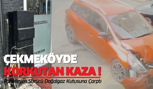 Çekmeköy’de korkutan kaza! Panikleyen sürücü doğalgaz kutusuna çarptı