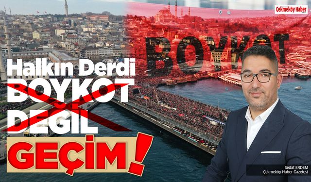 “Halkın derdi boykot değil Geçim"