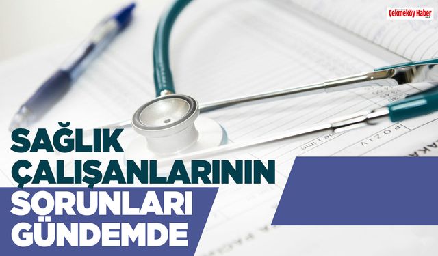 Dünya Sağlık Günü'nde Sağlık Çalışanlarının Sorunları Gündemde..