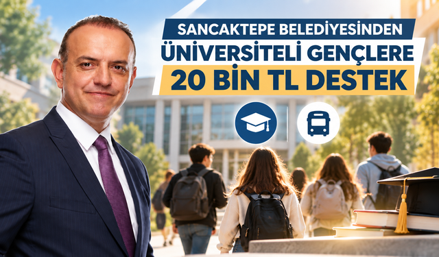 SANCAKTEPE BELEDİYESİNDEN ÜNİVERSİTELİ GENÇLERE 20 BİN TL EĞİTİM DESTEĞİ