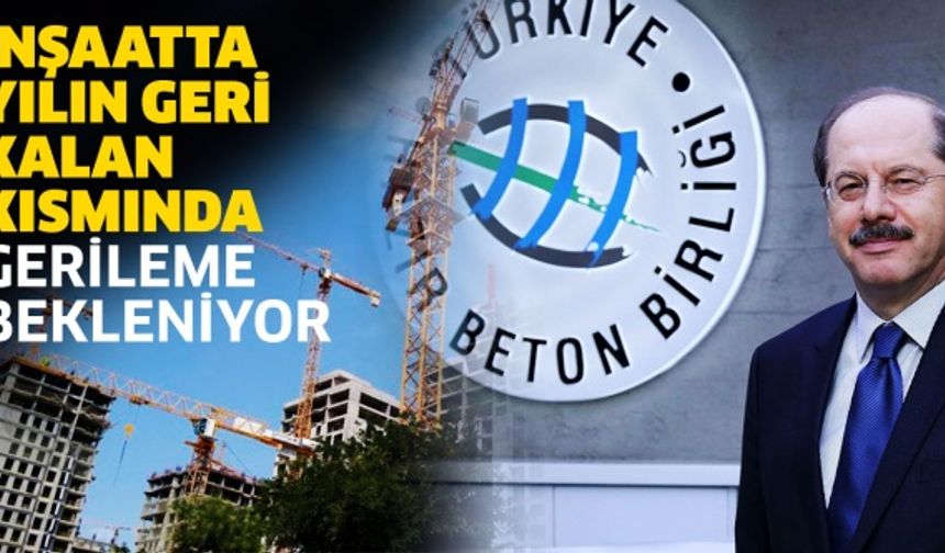 İnşaatta yılın geri kalan kısmında gerileme bekleniyor..